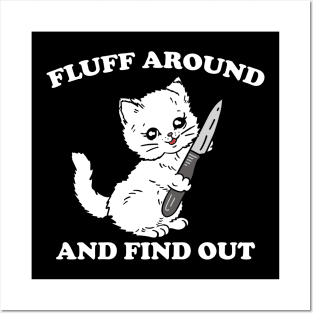 Fluff Around And Find Out - Funny Cat Posters and Art